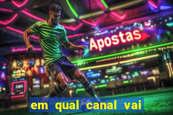 em qual canal vai passar o jogo do inter hoje